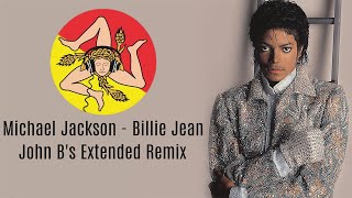 Michael Jackson - Billie Jean - John B's Extended Remix 2020