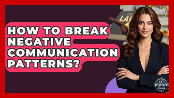 How To Break Negative Communication Patterns? - Get Divorce Answers