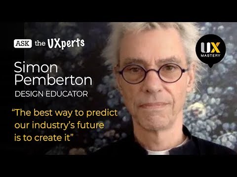 Ask The UXperts: Simon Pemberton - The best way to predict the future is to create it