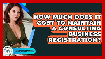 How Much Does It Cost To Maintain A Consulting Business Registration? - Consulting Career Hub