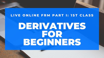 Live Online - FRM Part I- First Class- Derivatives for Beginners
