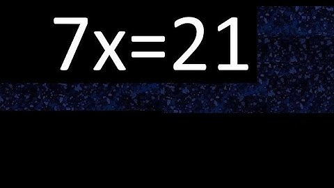 7x=21 how to solve linear equations, find x unknown variable