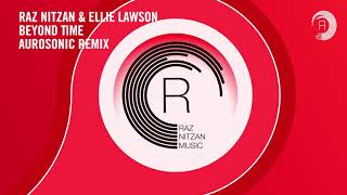 VOCAL TRANCE: Raz Nitzan \u0026 Ellie Lawson - Beyond Time (Aurosonic Remix) RNM + LYRICS