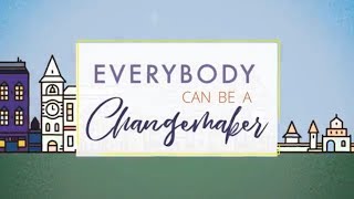 Everybody Can Be A Changemaker - 6 Steps Of Changemaking