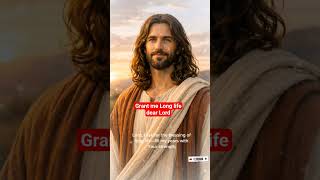 Grant me Long life dear Lord