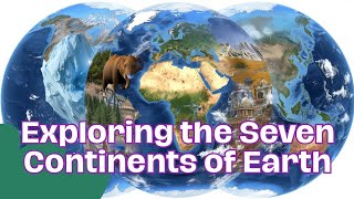 What are continents | The 7 Continents Explained