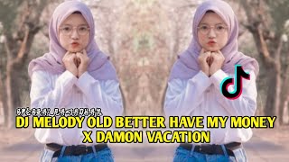 Dj melody old better have my money || Dj Virall Tik Tok terbaru spesial bulan ramadhan 🎶
