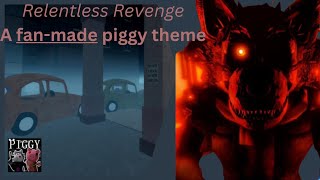 Relentless Revenge | Made by: Bean | A fan-made piggy theme