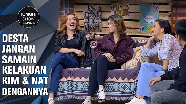 CERITA PACARAN NATASHA & KIMBERLY, DESTA LANGSUNG KEPIKIRAN ANAKNYA NANTI! - Tonight Show Premiere