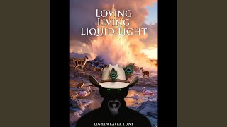 Loving Living Liquid Light