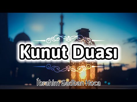 KUNUT DUASI | İbrahim Gadban Hoca