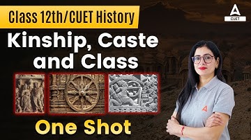 Kinship Caste and Class One Shot | History Chapter 3 for Class 12 and CUET 2024 | By Anita Ma