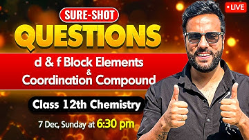 Class 12 Chemistry Most Expected Questions 🔥 | d & f Block + Coordination Compounds | Ashu Sir
