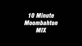 10 Min Moombahton Mix