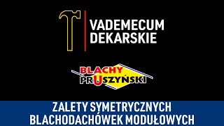 Dlaczego warto wybrać blachodachówkę symetryczną? - Vademecum Dekarskie