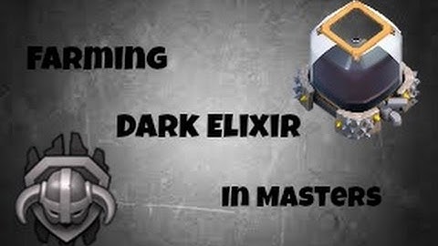 Clash Of Clans - Farming Dark Elixir in Masters
