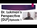 Introducing dr lukmans perspective show episode 1