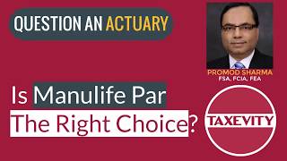 QanA 21: Is Manulife Par The Right Choice?