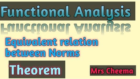 Functional Analysis | Equivalent Norms |  Equivalent relation between norms| Mrs Cheema