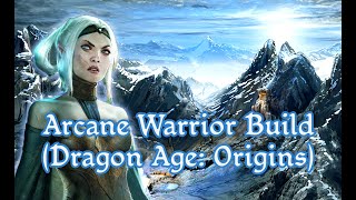 Arcane Warrior Mage Build Guide (Dragon Age: Origins) - B-Tier Guides