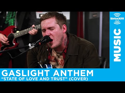 Gaslight Anthem - &quot;State of Love and Trust&quot; (Pearl Jam cover) [LIVE @ SiriusXM] | Alt Nation