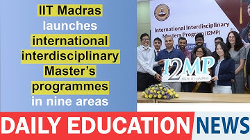 IIT Madras launches international interdisciplinary Master’s programmes in nine areas.
