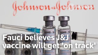 Dr. Anthony Fauci believes Johnson \& Johnson vaccine will 'get back on track'