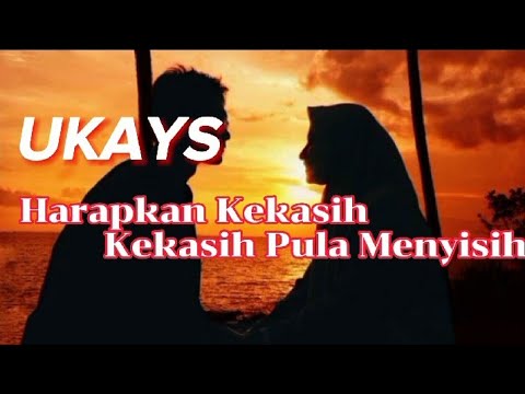 Ukays - Harapkan Kekasih Kekasih Pula Menyisih (Lirik)