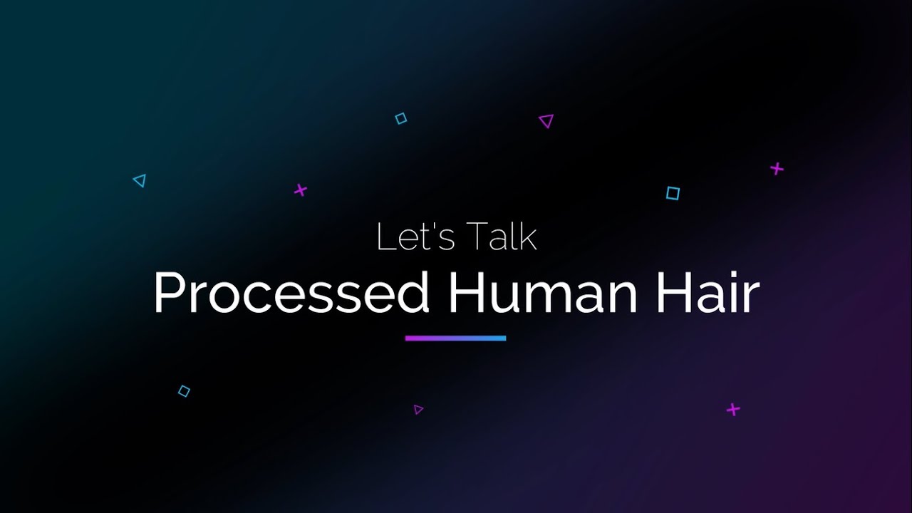 Processed Human Hair Myths - RM Indian Hair