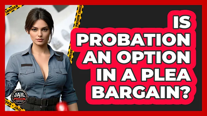 Is Probation An Option In A Plea Bargain? - Jail & Prison Insider