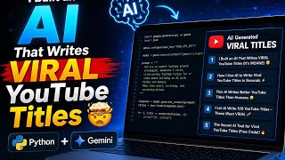 I Built an AI That Writes VIRAL YouTube Titles 🤯 (Python + Gemini)”