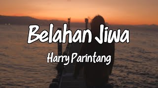 BELAHAN JIWA - HARRY PARINTANG - LAGU LIRIK