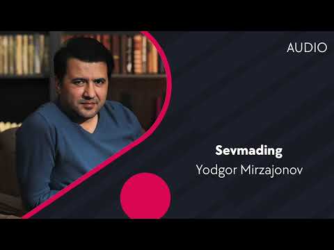 Yodgor Mirzajonov — Sevmading | Ёдгор Мирзажонов — Севмадинг (AUDIO)