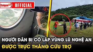 Xúc động người dân bị cô lập tại vùng lũ Nghệ An được trực thăng cứu trợ | Tin tức SaigonTV