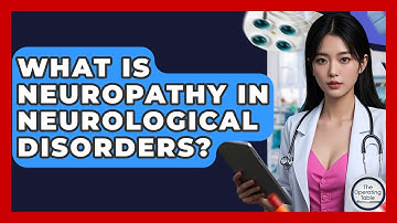 What Is Neuropathy In Neurological Disorders? - The Operating Table