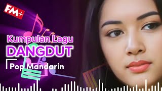 Kumpulan Lagu Dangdut Mandarin - Populer