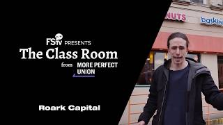 FSTV presents The Class Room | Roark Capital