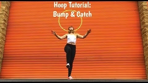 Intermediate Hoop Tutorial: Bump & Catch