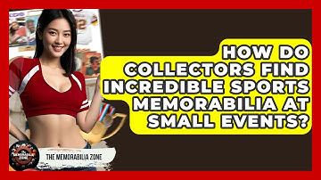How Do Collectors Find Incredible Sports Memorabilia At Small Events? - The Memorabilia Zone