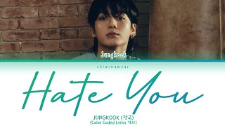 JUNGKOOK (정국) - 'Hate You' [Color Coded Lyrics 가사]