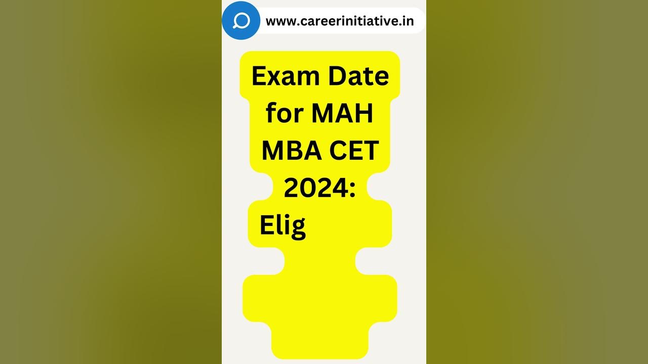 Exam Date for MAH MBA CET 2024 Eligibility and Important Dates 