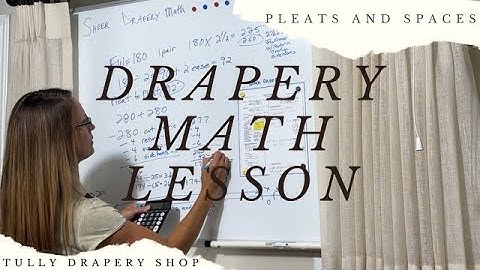 How to Figure the Math for Sheer Drapery Pinch Pleats and Spaces - Workroom Tutorials