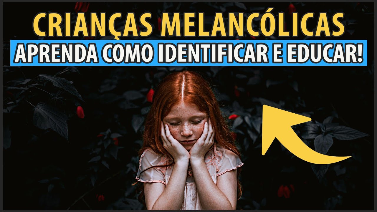 Como é uma CRIANÇA de temperamento MELANCÓLICO? Como IDENTIFICAR, EDUCAR e o que NÃO fazer!