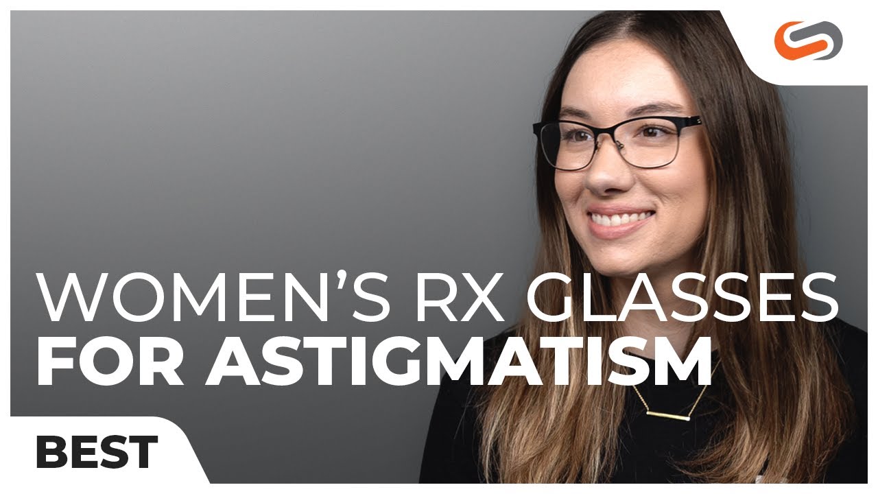 Best Women's Eyeglasses for Your Astigmatism | SportRx - YouTube