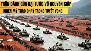 Trận Đánh Của Đại Tướng Võ Nguyên Giáp Khiến Hoa Kỳ Phải Rút Quân Trong Tuyệt Vọng | Lịch Sử Việt