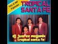 TROPICAL SANTA FE MEGAMIX DJ JUAREZ