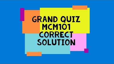 MCM101 Grand Quiz Spring 2020 | Correct Solution | 100% Solved | VU