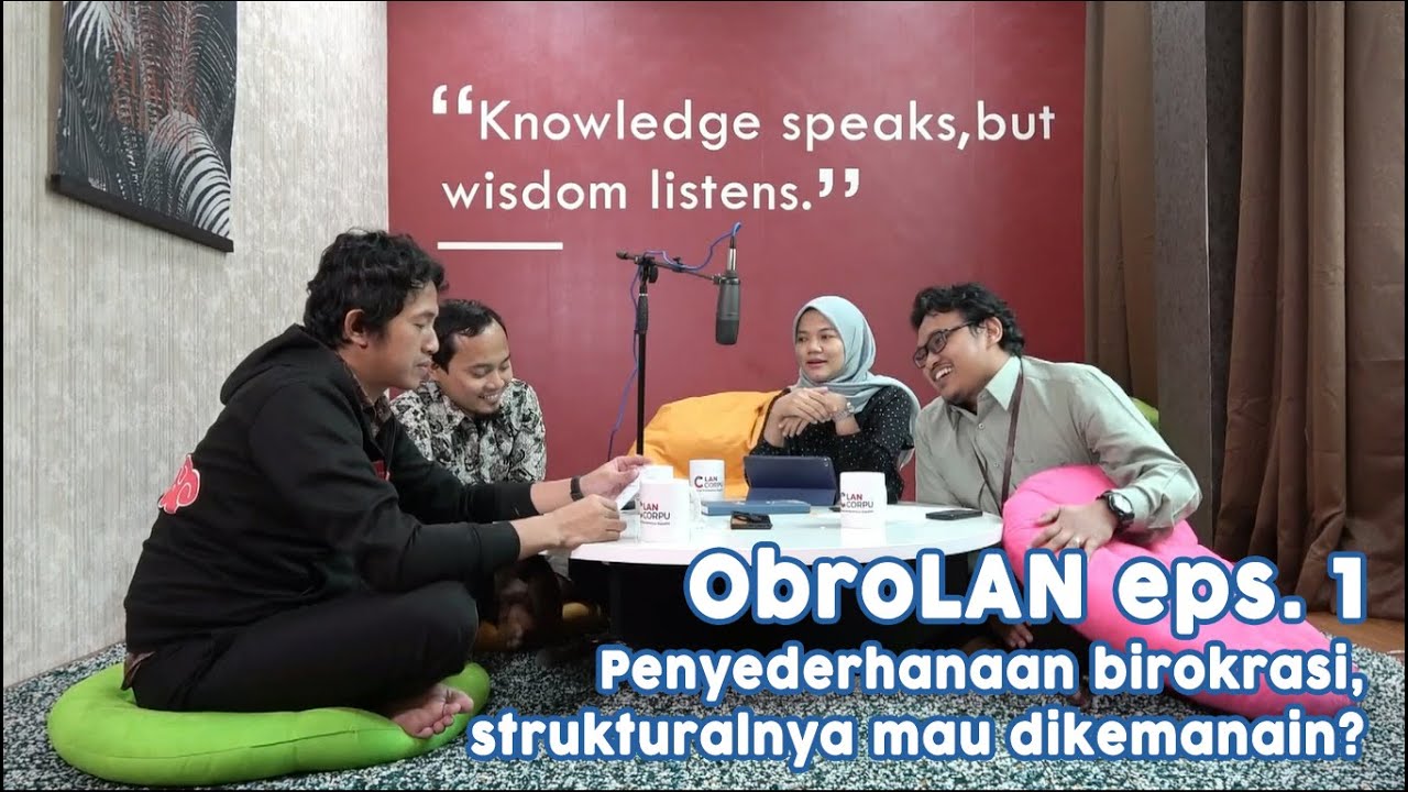 ObroLAN eps. 1: Penyederhanaan Birokrasi, Strukturalnya Mau Dikemanain?