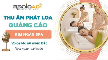 Thu Âm Quảng Cáo | Kim Ngân SPA | Voice MC Nữ Miền Bắc - Ngọt Ngào | RadioAd