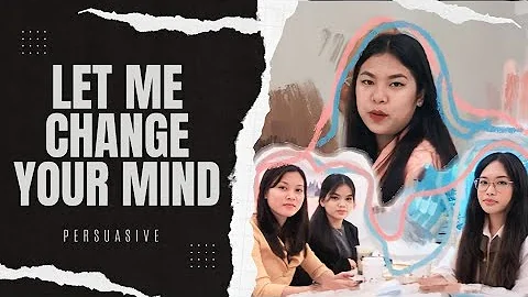 Let Me Change Your Mind | Persuasive